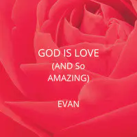 God Is Love(And so Amazing)