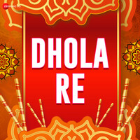 Dhola Re