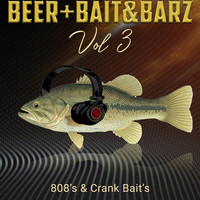 Beer + Bait & Barz, Vol. 3 (808's & Crank Bait's)