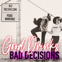 Good Drinks, Bad Decisions