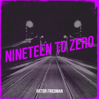 Nineteen to Zero