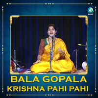 Bala Gopala Krishna Pahi Pahi