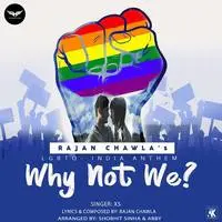 Why Not We (LGBTQ India Anthem)