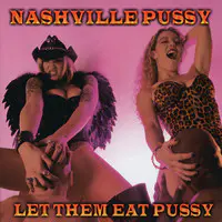 Nashville Pussy – The Bitch Just Kicked Me Out Lyrics