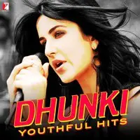 Dhunki - Youthful Hits