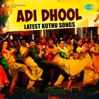Adi Dhool - Latest Kuthu Songs