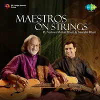 Maestros On Strings - Pt. Vishwa Mohan Bhatt And Saurabh Bhatt