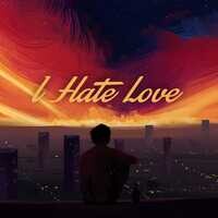 I Hate Love