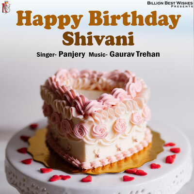 happy birthday shivani｜TikTok Search