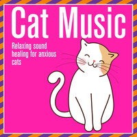 Cat Music : Relaxing Sound Healing for Anxious Cats
