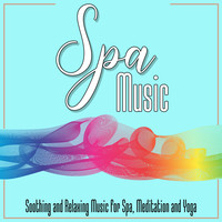 Spa Music: Soothing and Relaxing Music for Spa, Meditation and Yoga