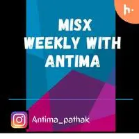 Misx weekly with Antima - season - 1