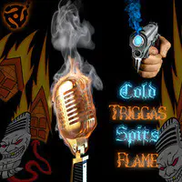 Cold Triggas Spits Flame