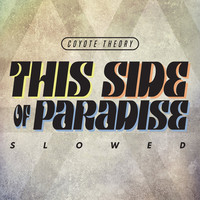 This Side of Paradise Lyrics: Search This Side of Paradise Song Lyrics by  Coyote Theory - News