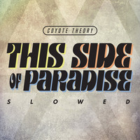 LYRICS] This Side Of Paradise Lyrics By Coyote Theory