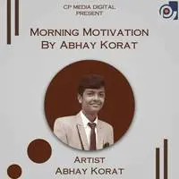 Morning Motivation By Abhay Korat