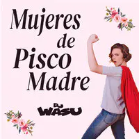 Mujeres de Pisco Madre