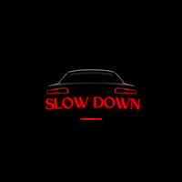 Slow Down