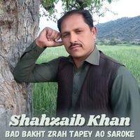 Bad Bakht Zrah Tapey Ao Saroke