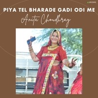 Piya Tel Bharade Gadi Odi Me