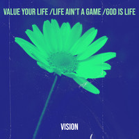 Value Your Life /Life Ain't a Game /God Is Life