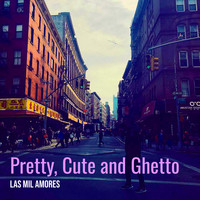 Pretty, Cute and Ghetto