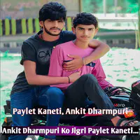 Paylet Kaneti, Ankit Dharmpuri