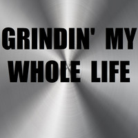 Grindin' my Whole Life (Instrumental Version)