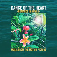 Dance of the Heart - Romance in Hawaii (Original Motion Picture Soundtrack)