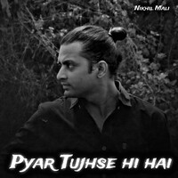 PYAR TUJHSE HI HAI