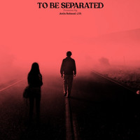 TO BE SEPARATED