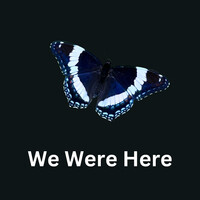 We Were Here