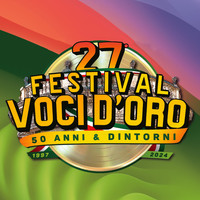 27° Festival Voci d'Oro 50 Anni & Dintorni 