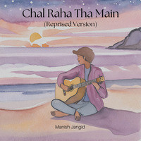 Chal Raha Tha Main (Reprised Version)