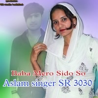 Aslam Singer Sr 3030 Baba Mero Sido So