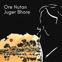 Ore Nutan Juger Bhore