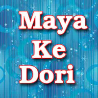 Maya Ke Dori