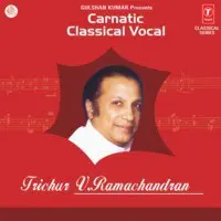 Carnatic Classical Vocal - V Ramachandran
