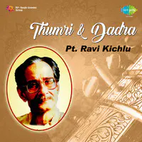 Ravi Kichlu - Thumri Dadra