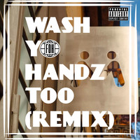 Wash Yo Handz Too (Remix)