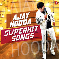 Ajay Hooda Superhit Songs