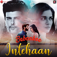 Intehaan (From "Bebaakee")