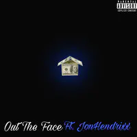 Out the Face (Ft. JonHendrixx)