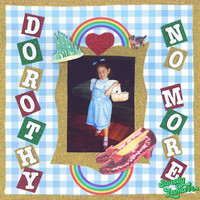 Dorothy No More