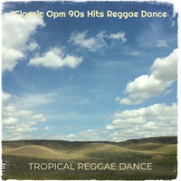 Classic Opm 90s Hits Reggae Dance