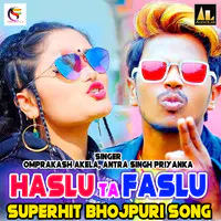 Haslu Ta Faslu-Superhit Bhojpuri Song