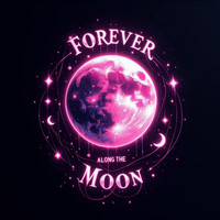 Forever Along the Moon