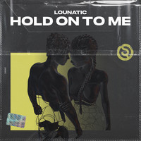 Hold on to Me