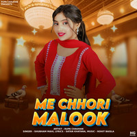 Me Chhori Malook