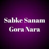 Sabke Sanam Gora Nara